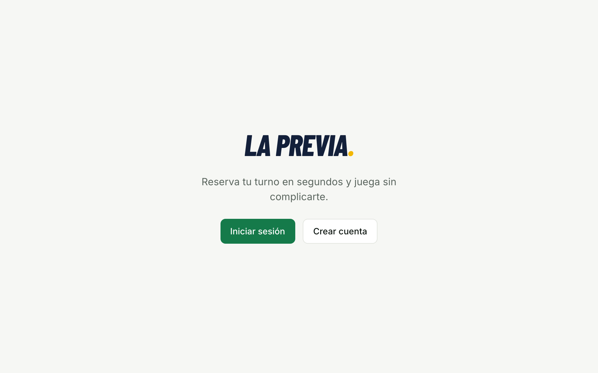 Pantalla de inicio de La Previa con el logotipo, el lema «Reserva tu turno en segundos y juega sin complicarte» y los botones para iniciar sesión o crear cuenta.